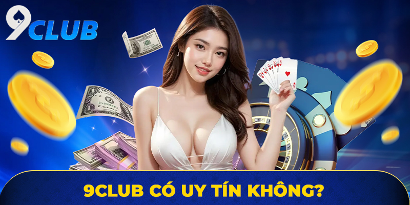 9club có uy tín không?