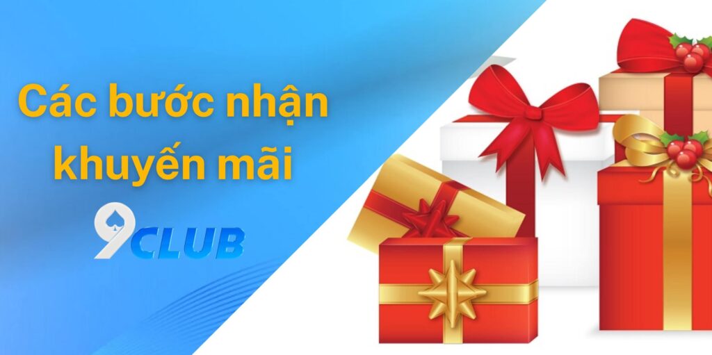 Các bước để nhận khuyến mãi từ 9club