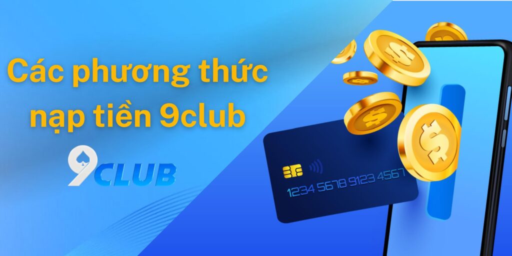 Các phương thức nạp tiền 9club