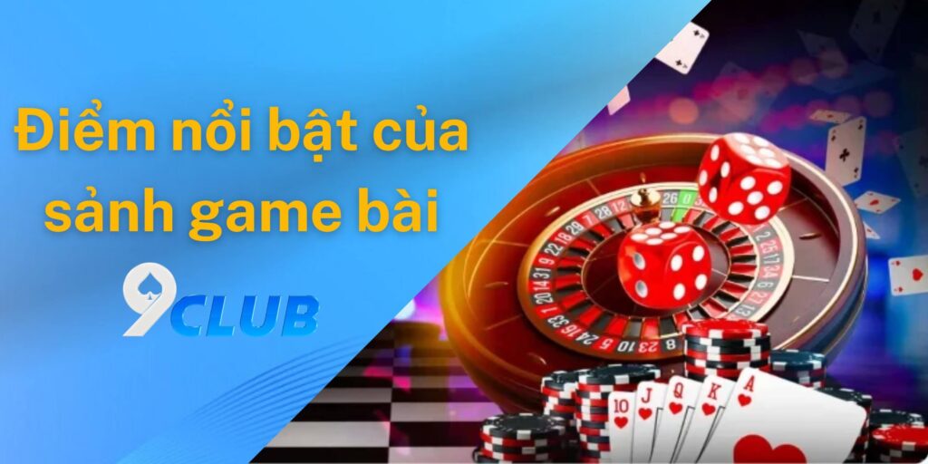 Điểm nổi bật của sảnh game bài 9club