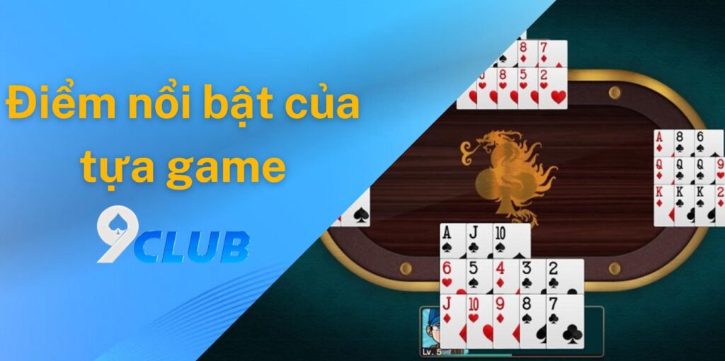 Điểm nổi bật của tựa game này tại 9club