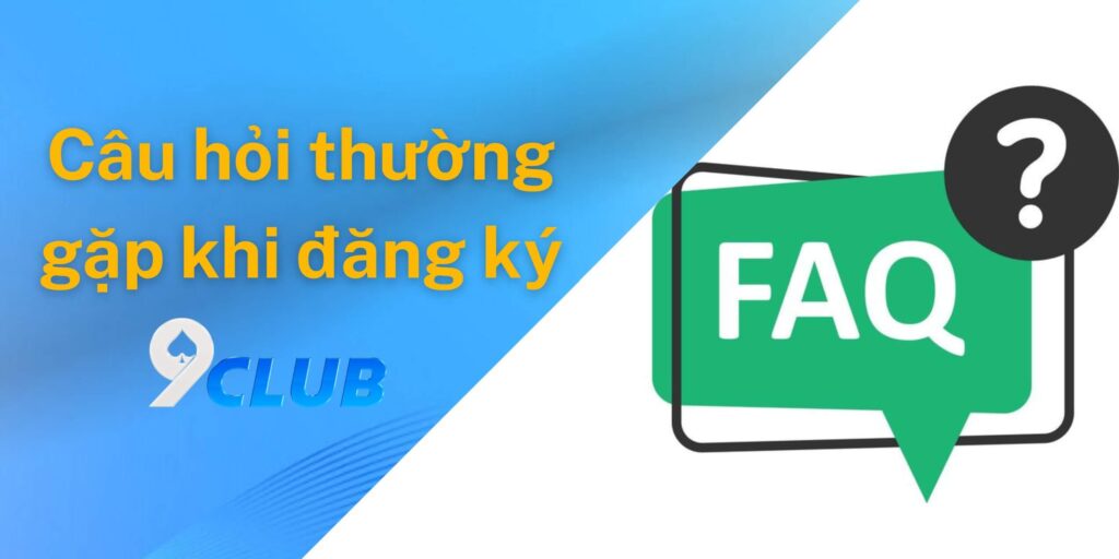 Giải đáp câu hỏi thường gặp khi đăng ký