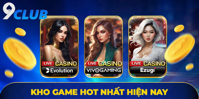 Sở hữu kho game hot nhất hiện nay