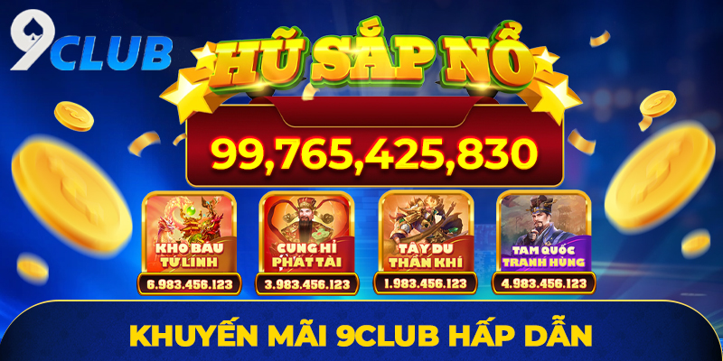 Khuyến mãi 9club hấp dẫn