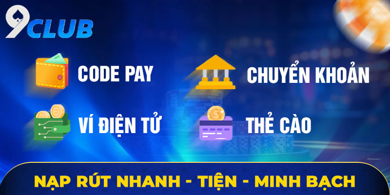 Nạp rút nhanh - tiện - minh bạch