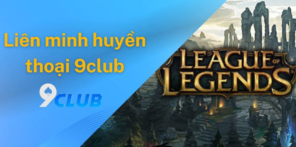 Tại sao Liên mình huyền thoại 9club thu hút game thủ