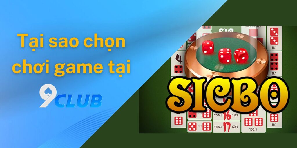Tại sao nên chơi sicbo tại 9club